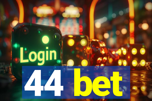 44 bet